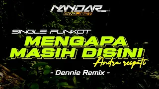 Download Funkot MENGAPA MASIH DISINI - Andra respati || By Dennie remix #fullhard MP3