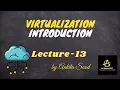 Virtualization Introduction Cloud Computing Lec-13 Ankita Sood