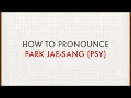 Download Lagu How to Pronounce Park Jae-Sung Psy