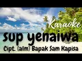 Download Lagu SUP YENAIWA_(Alm) Bapak Sam Kapisa_(KARAOKE)