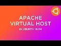 Create a Virtual Host in Ubuntu 18 04 - Full Tutorial