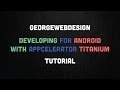 Developing For Android With Appcelerator Titanium Part 1 - Getting Started