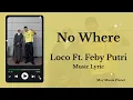 Download Lagu No Where – Loco ft. Feby Putri | Lirik Vidio (Fanmade)