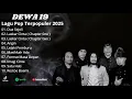 Lagu Dewa 19 Full Album Terbaru 2025 | Pilihan Lagu Terbaik Dewa 19