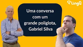 Uma conversa com um grande poliglota, Gabriel Silva.