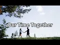 Download Lagu Our Time Together