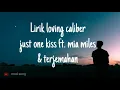 Download Lagu Loving Caliber - just one kiss ft. Mia Niles (Lirik video \u0026 terjemahan)