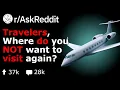 Travelers What s The WORST Place To Travel To Reddit Stories
