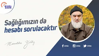 Sağlığımızın da hesabı sorulacaktır