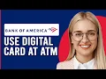 How To Use Bank Of America Digital Card At ATM How To Setup Bank Of America Digital Card At An ATM