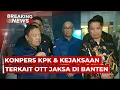 Lagu BREAKING NEWS - Konpers KPK dan Kejaksaan Terkait OTT Jaksa di Banten
