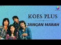 Download Lagu Koes Plus - Jangan Marah (Music Video)
