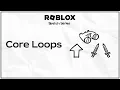 What s a core loop on Roblox