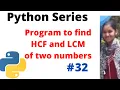Python program to find hcf and lcm of two numbers hcf and lcm of two numbers