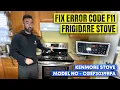 How to fix Frigidare stove error code F11 Kenmore stove error code F11 fixed CGEF3039RFA