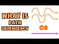What is Path Dependency Explained in 2 min