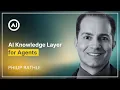 AI Knowledge Layer for Agents - Philip Rathle