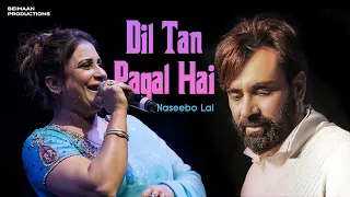 Download Dil Tan Pagal Hai - Naseebo Lal | Babbu Maan - Hit Punjabi Song MP3