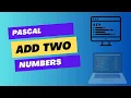 Add two number using pascal