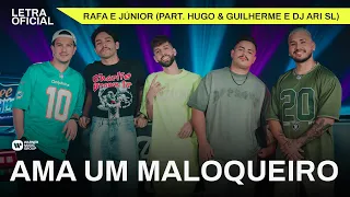 Ama Um Maloqueiro - Rafa e Júnior (part. Hugo & Guilherme e DJ Ari SL) [Letra oficial]