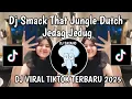 Download Lagu DJ SMACK THAT JUNGLE DUTCH || DJ SMACK THAT BOOTLEG JEDAG JEDUG VIRAL TIKTOK YANG KALIAN CARI