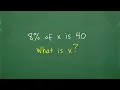 8 of x is 40 Let s solve the percent problem step-by-step