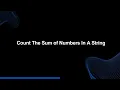 Mastery Series E13 Count the Sum of Numbers in a String Tech Interview
