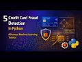 Building a Credit Card Fraud Detection System with Python and Machine Learning