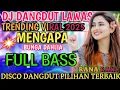 Download Lagu DJ DANGDUT LAWAS ' MENGAPA ' TRENDING VIRAL 2025 FULL BASS COCOK TEMANI  SAAT PERJALANAN