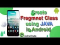 How to Create A Fragment Class in Android using JAVA Create Custom Fragment Class using Java