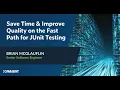 Save Time Improve Quality on the Fast Path for JUnit Testing