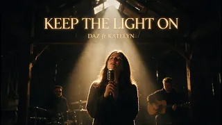 Daz ft Katelyn - Keep the Light On | Music Video
