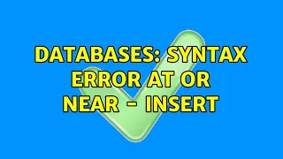 Databases syntax error at or near - INSERT 3 Solutions