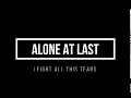 Download Lagu ALONE AT LAST - I FIGHT ALL THIS TEARS | LYRICS