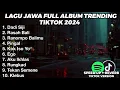 Download Lagu LAGU JAWA BIKIN GAGAL MOVE ON FULL ALBUM VIRAL TIKTOK 2024