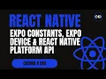 Expo Constants Expo Device React Native Platform API Explained Beginner s Guide 2025