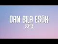 Download Lagu Sofaz - Dan Bila Esok (Lyrics)