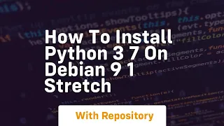 How to install python 3 7 on debian 9 1 stretch