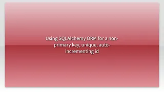 Using SQLAlchemy ORM for a non-primary key unique auto-incrementing id