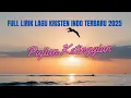 Download Lagu Pujian Ketinggian || Kumpulan Lagu Rohani Kristen Populer 2025 || Playlist Lagu Kristen Indo