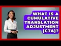 What Is A Cumulative Translation Adjustment CTA - Tax and Accounting Coach