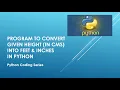 Program to convert the given height in centimeters into feet and inches in Python