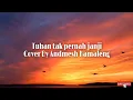 TUHAN TAK PERNAH JANJI || Cover By ANDMESH KAMALENG - With Drone View
