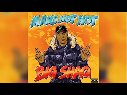 Download MP3 BIG SHAQ - Mans not hot (Clean)