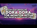 Download Lagu Dj Dora Dora X Tor Monitor Ketua Mashup Slow Bass Santuy Style Trabas Viral TikTok 2025 MP3