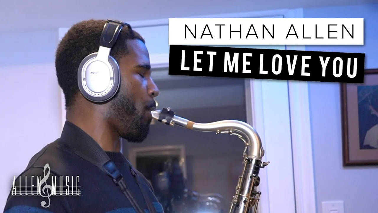 Let Me Love You - Saxophone Cover by Nathan Allen