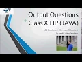 Output Questions Class XII IP - 1 Java