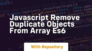 javascript remove duplicate objects from array es6