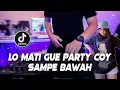 Download Lagu Dj LO MATI GUE PARTY COY SAMPE BAWAH VIRAL TIKTOK TERBARU