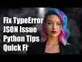 Fixing TypeError Object of Type bytes is Not JSON Serializable in Python
